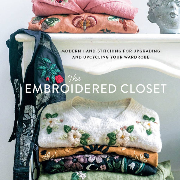 The Embroidered Closet: Modern Hand-stitching for Upgrading