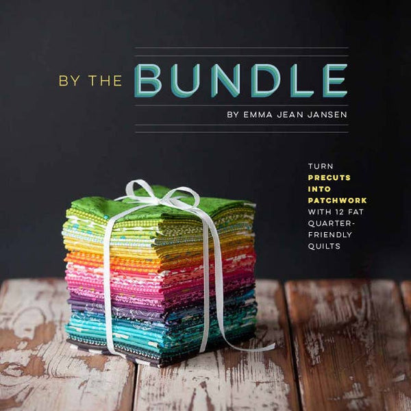 By the Bundle: Turn Precuts into Patchwork with 12 Fat