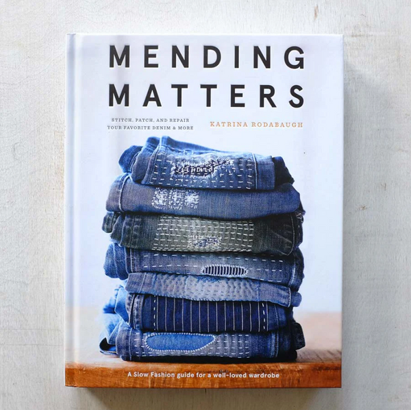 Mending Matters: Stitch, Patch, and Repair Your Favorite