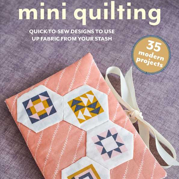 Mini Quilting: 35 Modern Projects