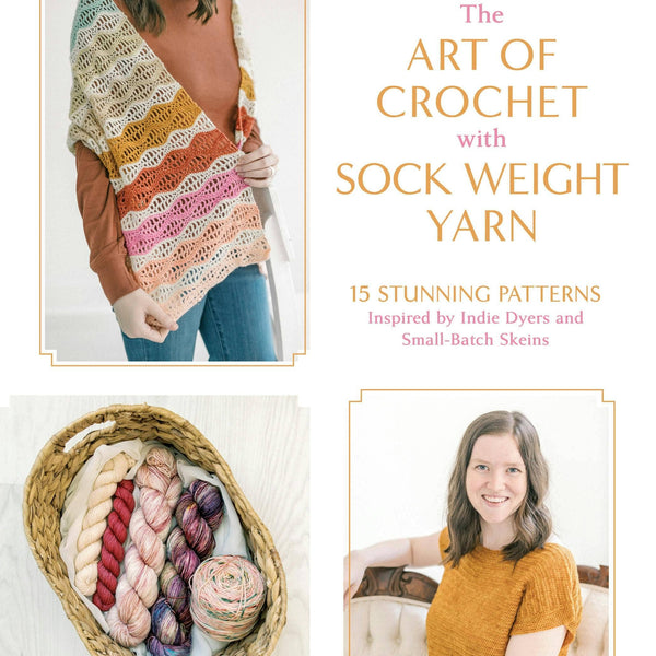 Art of Crochet: 15 Patterns With Sock Weight Yarn